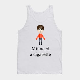 Mii Need A Cigarette Tank Top